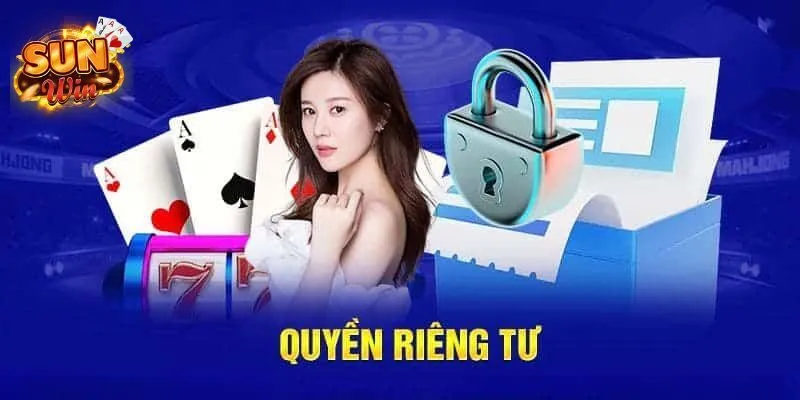 Quyền Riêng Tư SUNWIN - Cập Nhật Các Quy Định Mới Nhất 2025 1 Khái quát về quyền riêng tư