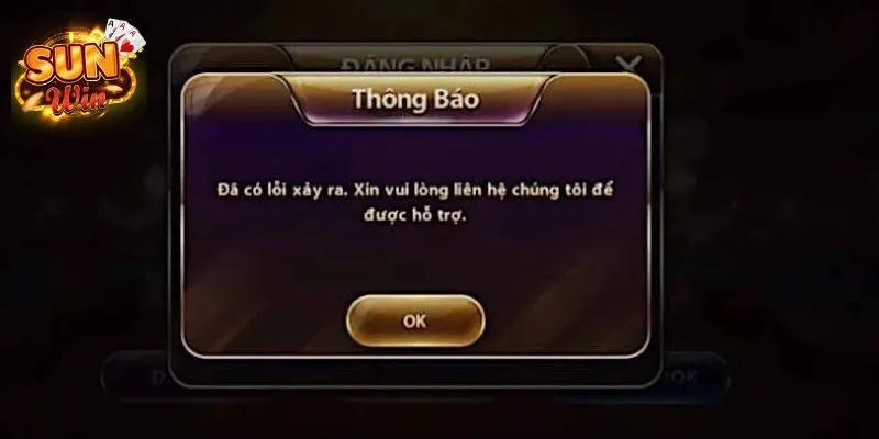 Đăng Nhập Sunwin - Hướng Dẫn Cách Thao Tác Cho Newbie 3 Nếu không thể tự giải quyết hãy liên hệ ngay đến bộ phận chuyên trách